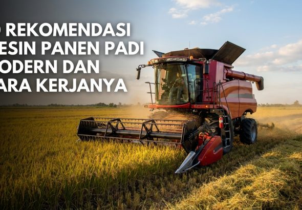 10-Rekomendasi-Mesin-Panen-Padi-Modern-Dan-Cara-Kerjanya
