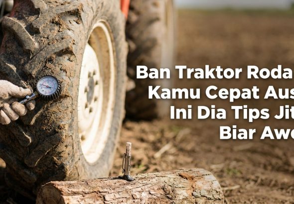 Ban-Traktor-Roda-4-Kamu-Cepat-Aus