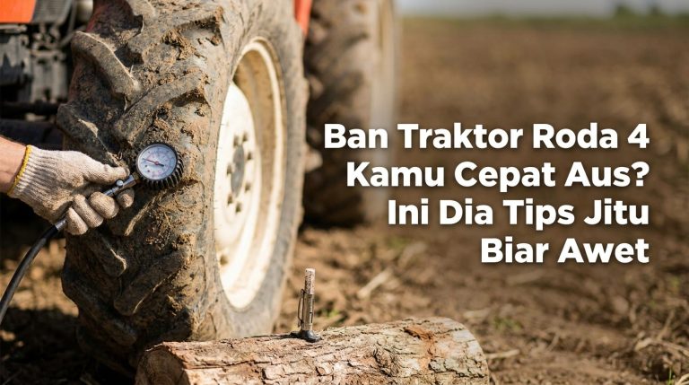 Ban-Traktor-Roda-4-Kamu-Cepat-Aus