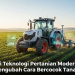 Inovasi-Teknologi-Pertanian-Modern-yang-Mengubah-Cara-Bercocok-Tanam